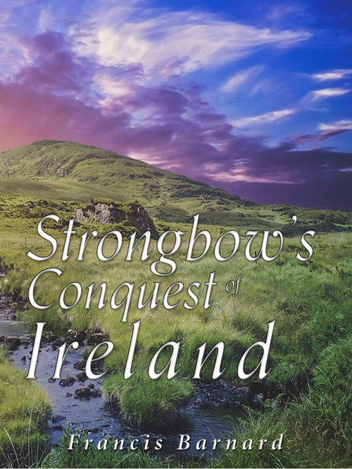 Title details for Strongbow's Conquest of Ireland by Francis Barnard - Available